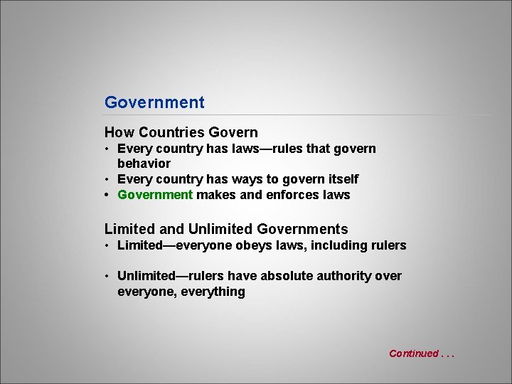 Government How Countries Govern • Every country has laws—rules that govern behavior • Every