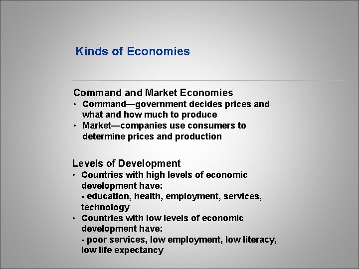 Kinds of Economies Command Market Economies • Command—government decides prices and what and how