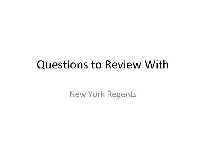 Questions to Review With New York Regents 