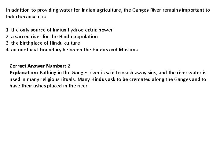 In addition to providing water for Indian agriculture, the Ganges River remains important to