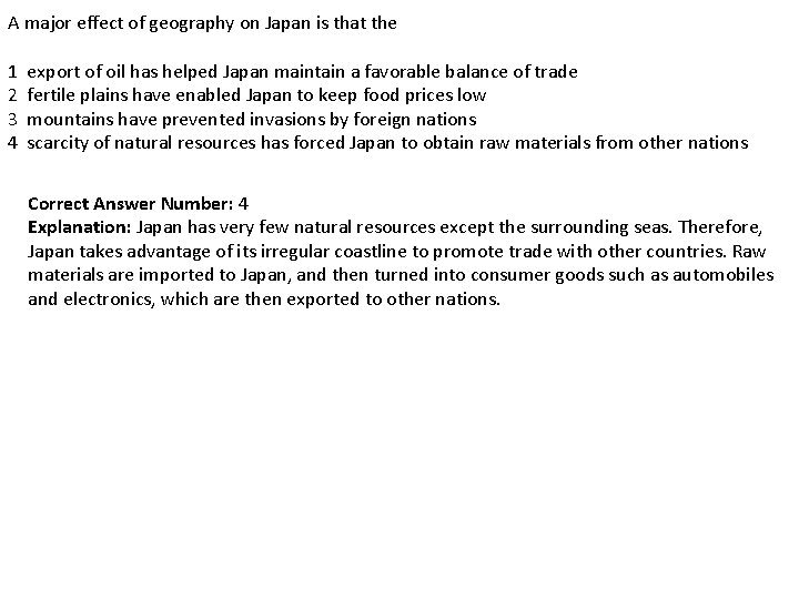 A major effect of geography on Japan is that the 1 2 3 4