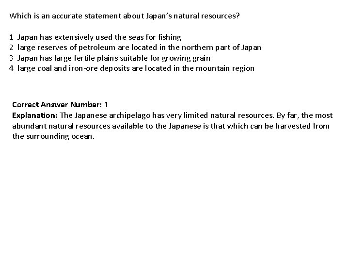 Which is an accurate statement about Japan’s natural resources? 1 2 3 4 Japan