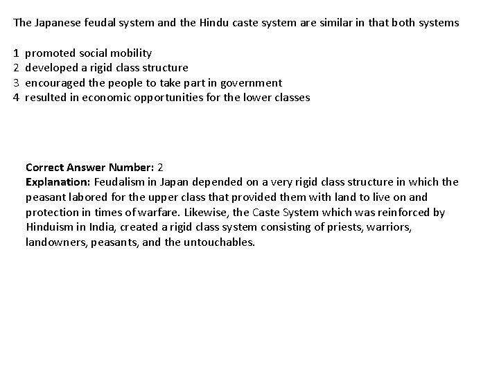 The Japanese feudal system and the Hindu caste system are similar in that both