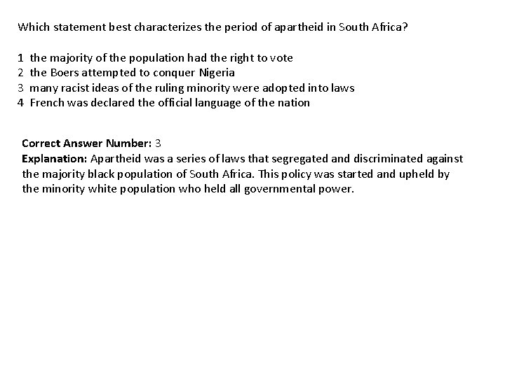 Which statement best characterizes the period of apartheid in South Africa? 1 2 3
