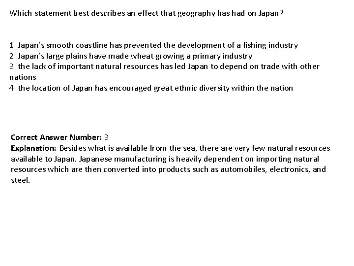Which statement best describes an effect that geography has had on Japan? 1 Japan’s
