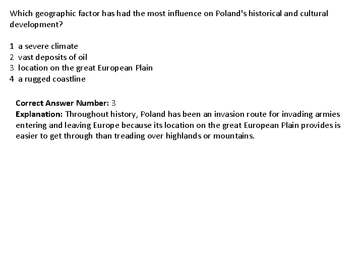 Which geographic factor has had the most influence on Poland's historical and cultural development?