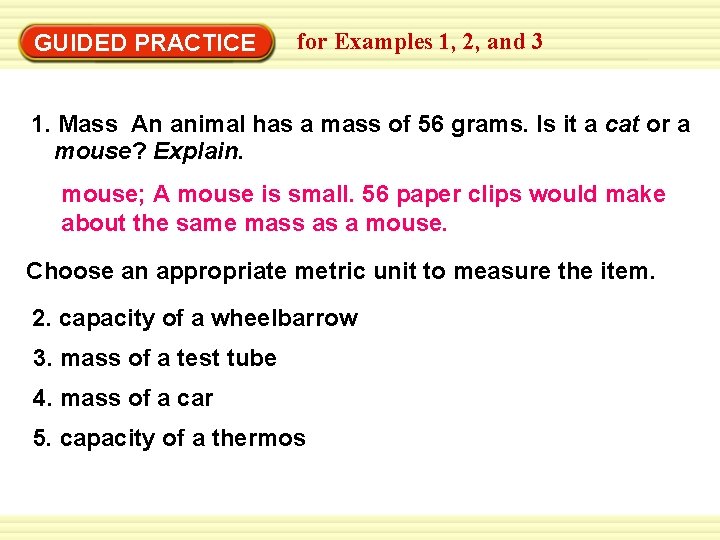 GUIDED PRACTICE for Examples 1, 2, and 3 1. Mass An animal has a GUIDED PRACTICE for Examples 1, 2, and 3 1. Mass An animal has a
