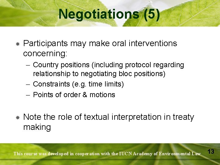 Negotiations (5) Participants may make oral interventions concerning: – Country positions (including protocol regarding
