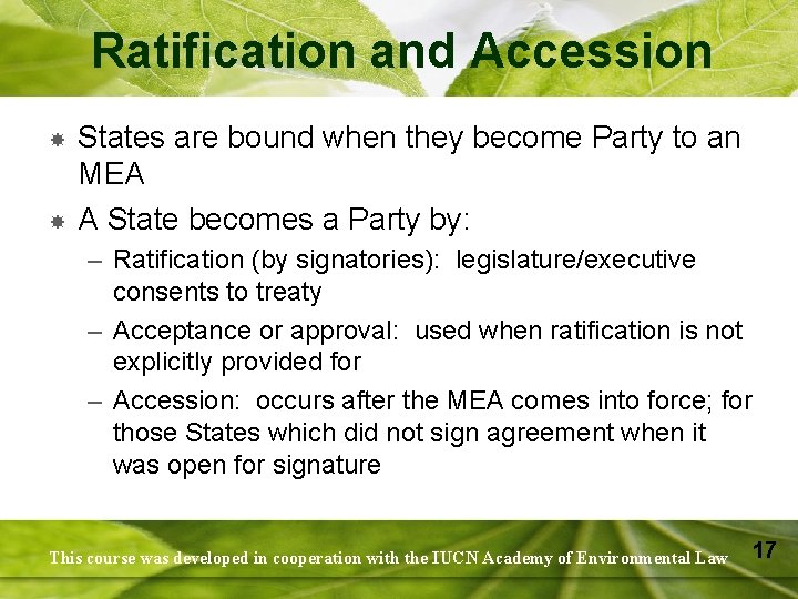 Ratification and Accession States are bound when they become Party to an MEA A