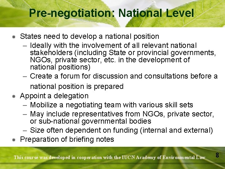 Pre-negotiation: National Level States need to develop a national position – Ideally with the