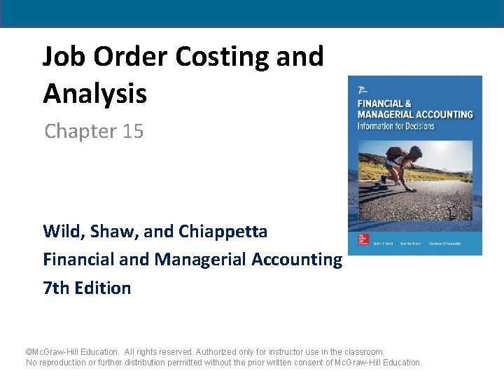 Job Order Costing and Analysis Chapter 15 Wild, Shaw, and Chiappetta Financial and Managerial