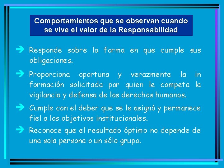 Comportamientos que se observan cuando se vive el valor de la Responsabilidad è Responde