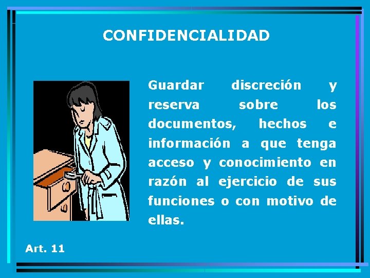 CONFIDENCIALIDAD Guardar discreción reserva documentos, sobre hechos y los e información a que tenga