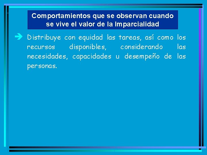 Comportamientos que se observan cuando se vive el valor de la Imparcialidad è Distribuye