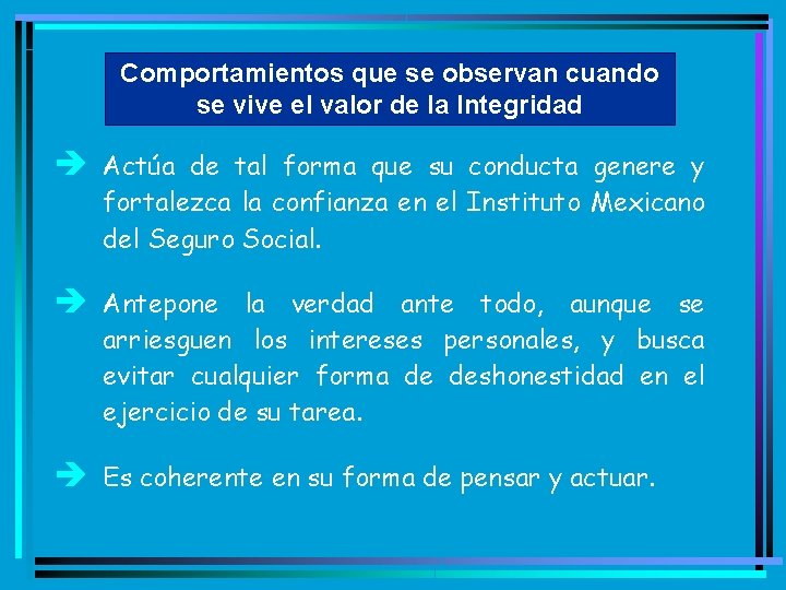 Comportamientos que se observan cuando se vive el valor de la Integridad è Actúa