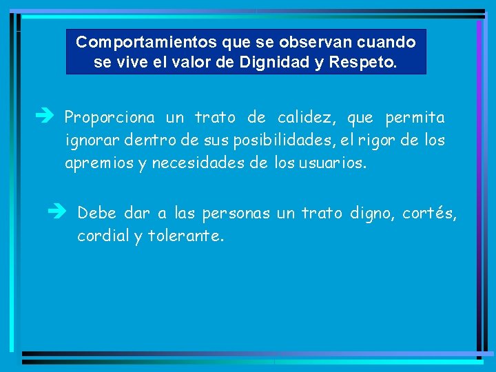 Comportamientos que se observan cuando se vive el valor de Dignidad y Respeto. è