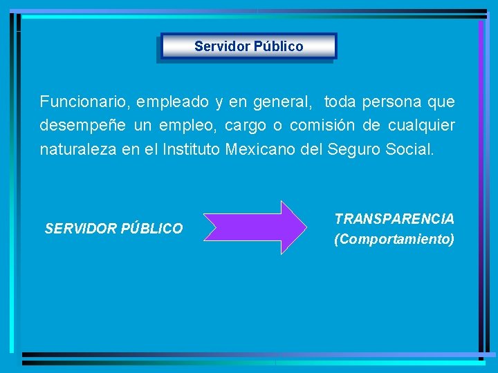 Servidor Público Funcionario, empleado y en general, toda persona que desempeñe un empleo, cargo