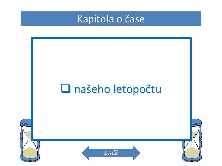 Kapitola o čase 5. O jaký letopočet se jedná? q stavba hradů q našeho