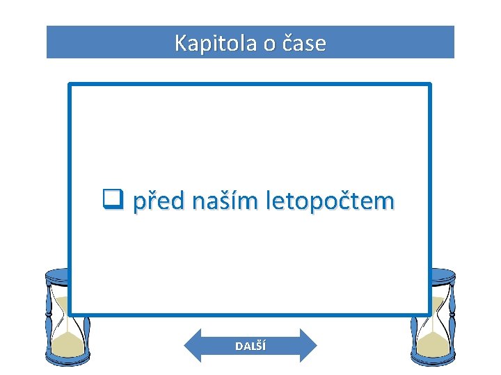 Kapitola o čase 5. O jaký letopočet se jedná? q lov mamutů q před