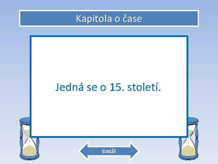 Kapitola o čase 2. O jaké století se jedná? Rok 1415 – v tomto