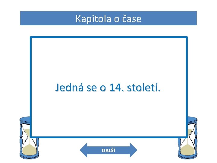 Kapitola o čase 2. O jaké století se jedná? Rok 1306 – vymření Přemyslovců