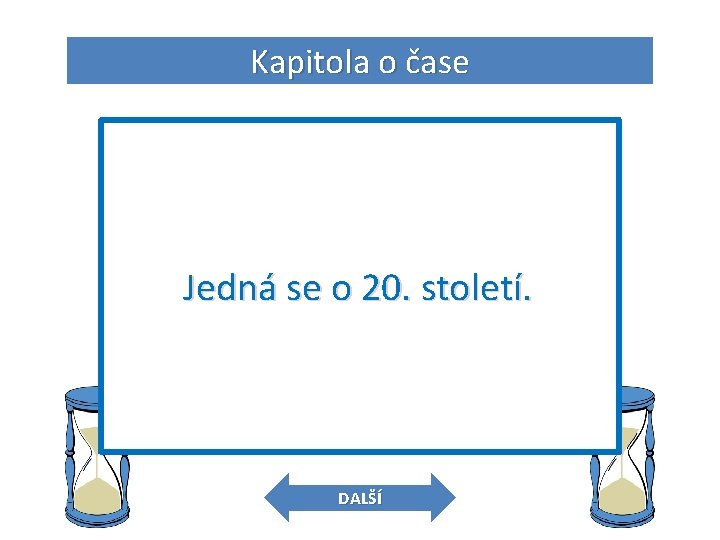 Kapitola o čase 2. O jaké století se jedná? Rok 1945 – konec 2.