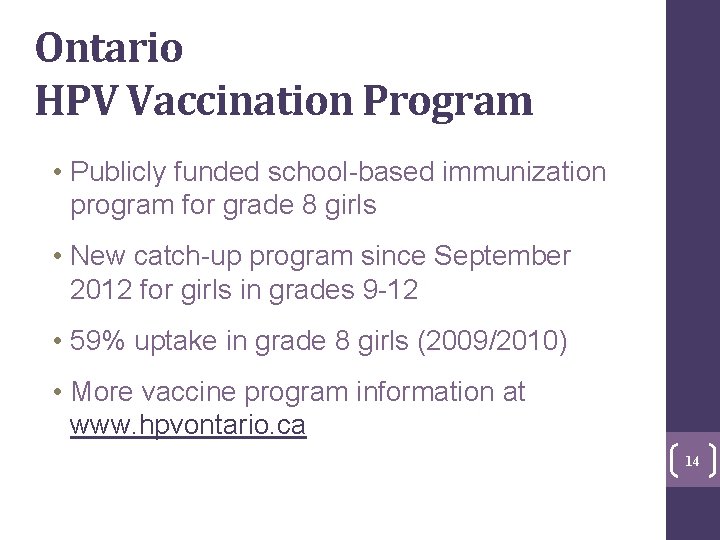 Ontario HPV Vaccination Program • Publicly funded school-based immunization program for grade 8 girls