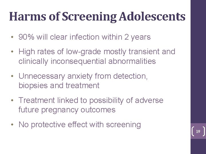 Harms of Screening Adolescents • 90% will clear infection within 2 years • High Harms of Screening Adolescents • 90% will clear infection within 2 years • High