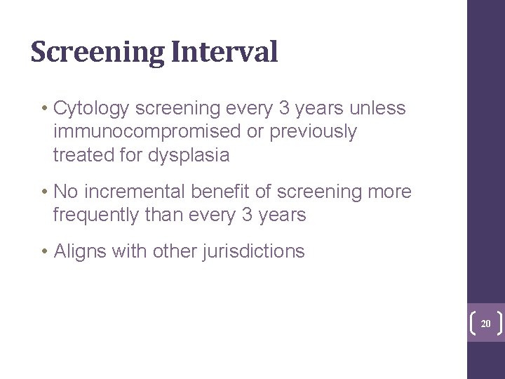 Screening Interval • Cytology screening every 3 years unless immunocompromised or previously treated for