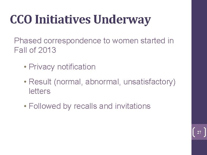  CCO Initiatives Underway Phased correspondence to women started in Fall of 2013 •