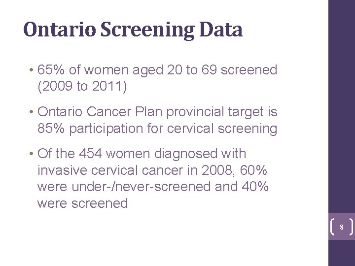 Ontario Screening Data • 65% of women aged 20 to 69 screened (2009 to