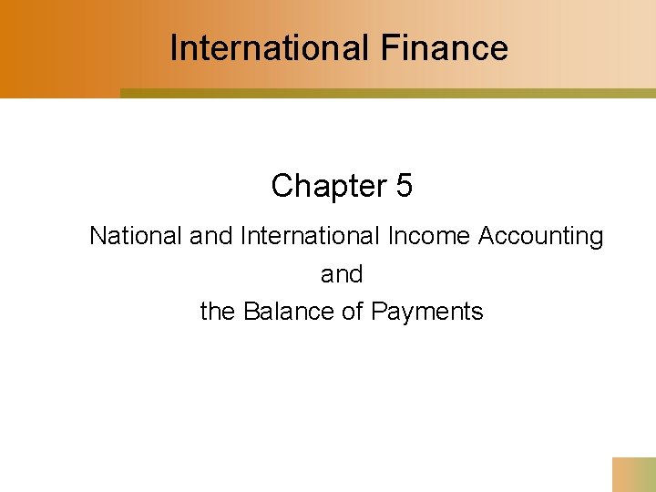 International Finance Chapter 5 National and International Income Accounting and the Balance of Payments