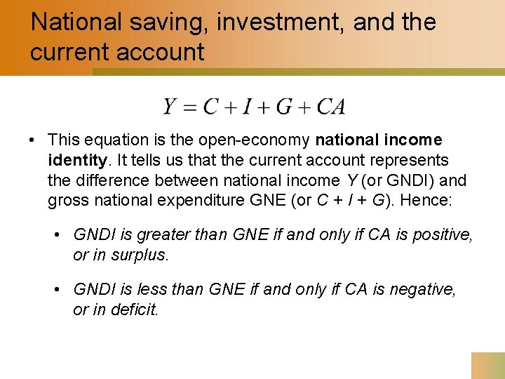 National saving, investment, and the current account • This equation is the open-economy national