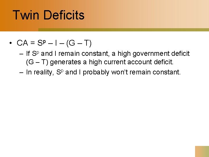 Twin Deficits • CA = Sp – I – (G – T) – If