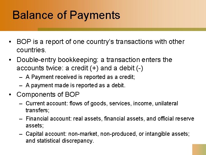 Balance of Payments • BOP is a report of one country’s transactions with other