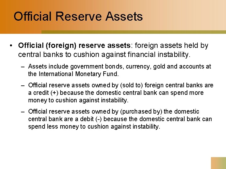 Official Reserve Assets • Official (foreign) reserve assets: foreign assets held by central banks