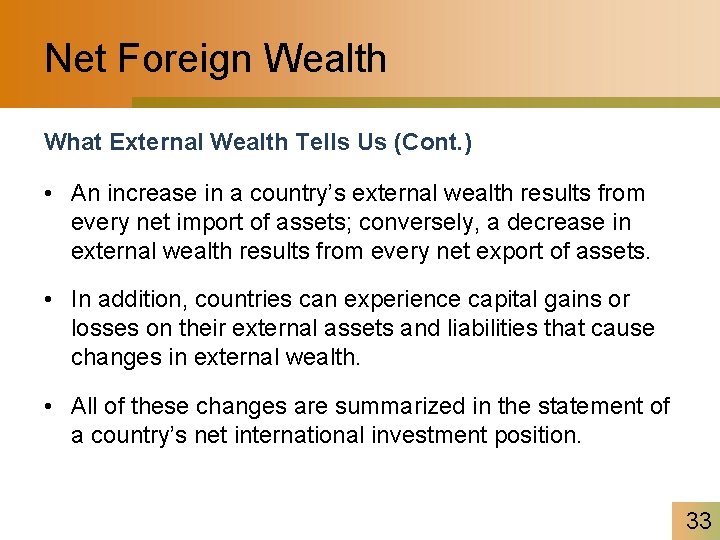 Net Foreign Wealth What External Wealth Tells Us (Cont. ) • An increase in