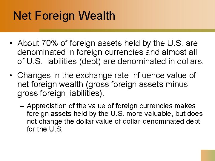 Net Foreign Wealth • About 70% of foreign assets held by the U. S.