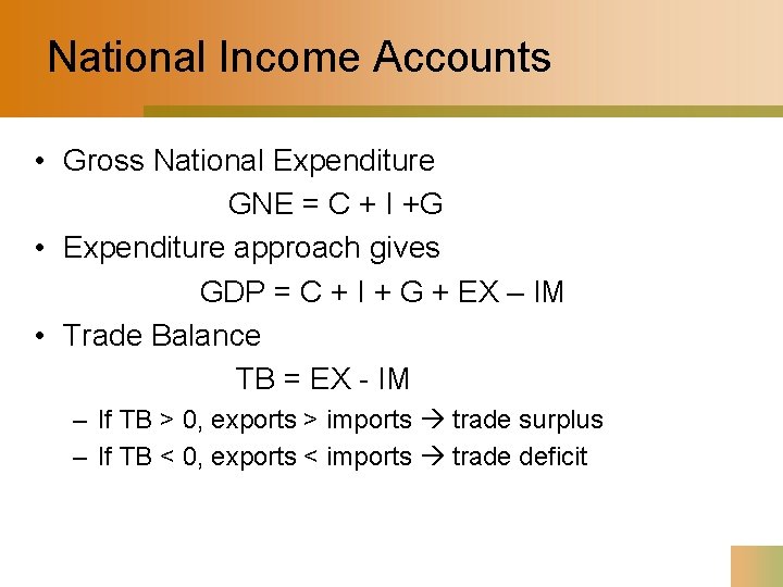 National Income Accounts • Gross National Expenditure GNE = C + I +G •