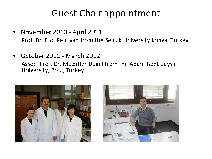 Guest Chair appointment • November 2010 ‐ April 2011 Prof. Dr. Erol Pehlivan from
