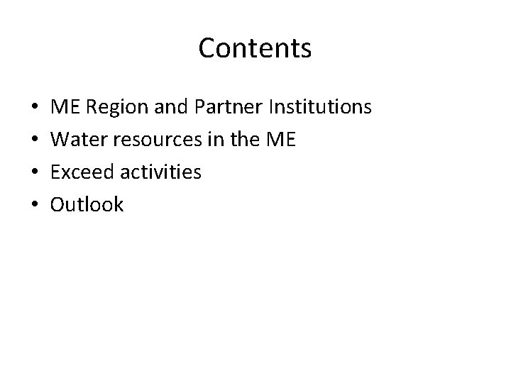 Contents • • ME Region and Partner Institutions Water resources in the ME Exceed