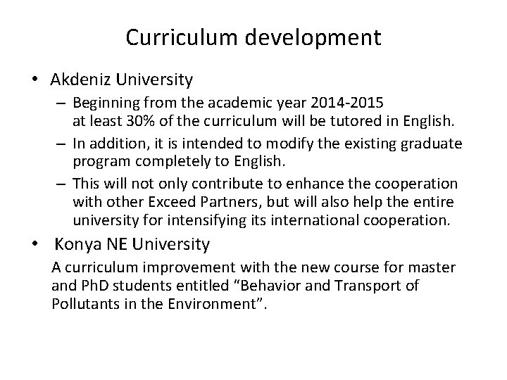 Curriculum development • Akdeniz University – Beginning from the academic year 2014‐ 2015 at