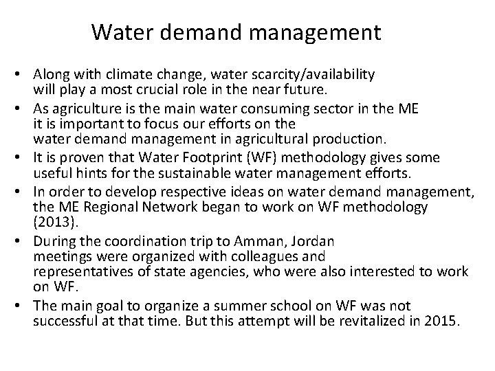 Water demand management • Along with climate change, water scarcity/availability will play a most