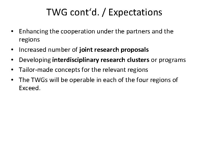TWG cont‘d. / Expectations • Enhancing the cooperation under the partners and the regions