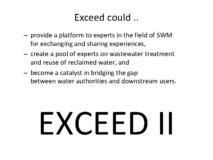 Exceed could. . – provide a platform to experts in the field of SWM