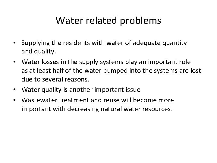 Water related problems • Supplying the residents with water of adequate quantity and quality.