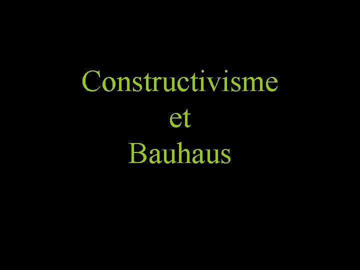 Constructivisme et Bauhaus 