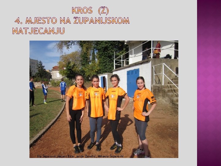 Ela Šeparović, Melani Đilas, Julija Žanetić, Mihaela Šeparović Ela Šeparović, Melani Đilas, Julija Žanetić, Mihaela Šeparović