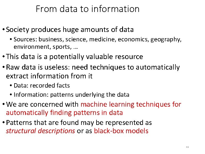 From data to information • Society produces huge amounts of data • Sources: business,