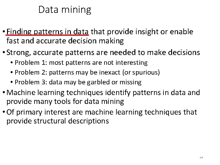 Data mining • Finding patterns in data that provide insight or enable fast and